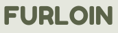 Furloin.
